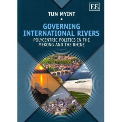 Governing International Rivers: Polycentric Politics in the Mekong and the Rhine