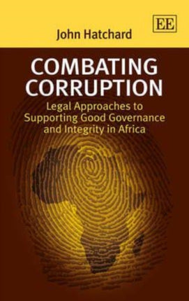 Combating Corruption: Legal Approaches to Supporting Good Governance and Integrity in Africa