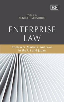 Enterprise Law: Contracts, Markets, and Laws in the US and Japan