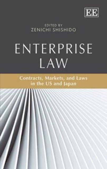 Enterprise Law: Contracts, Markets, and Laws in the US and Japan