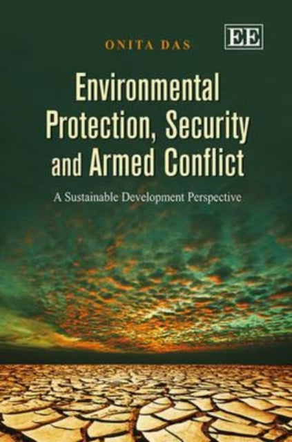 Environmental Protection, Security and Armed Conflict: A Sustainable Development Perspective