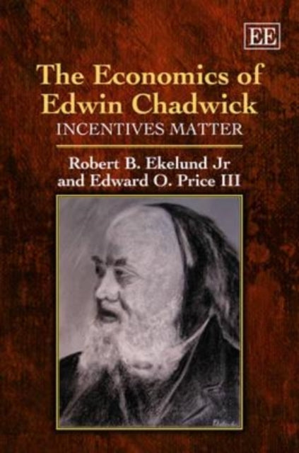 The Economics of Edwin Chadwick: Incentives Matter