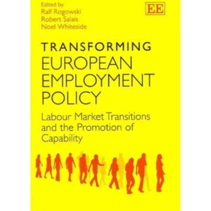 Transforming European Employment Policy: Labour Market Transitions and the Promotion of Capability