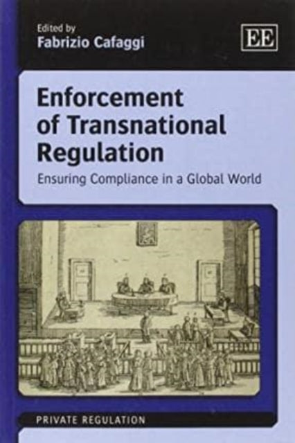 Enforcement of Transnational Regulation: Ensuring Compliance in a Global World