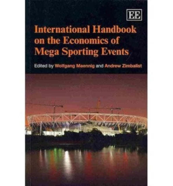 International Handbook on the Economics of Mega Sporting Events