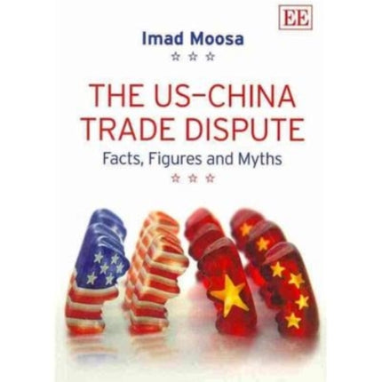 The US–China Trade Dispute: Facts, Figures and Myths