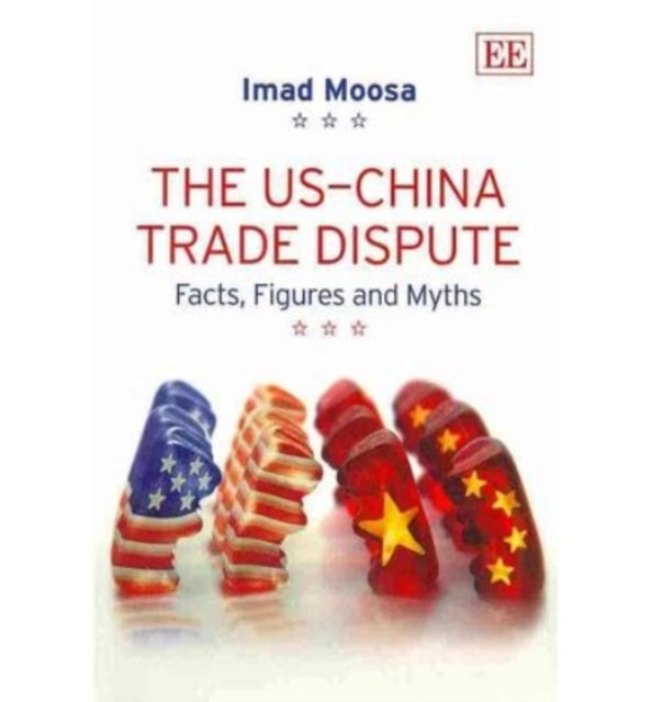 The US–China Trade Dispute: Facts, Figures and Myths