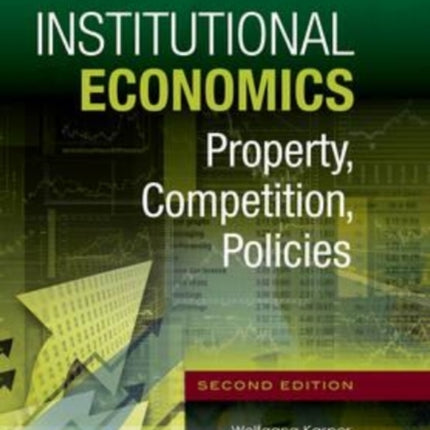 Institutional Economics: Property, Competition, Policies, Second Edition