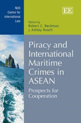 Piracy and International Maritime Crimes in ASEAN: Prospects for Cooperation