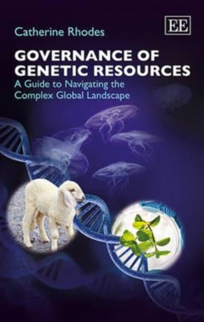Governance of Genetic Resources: A Guide to