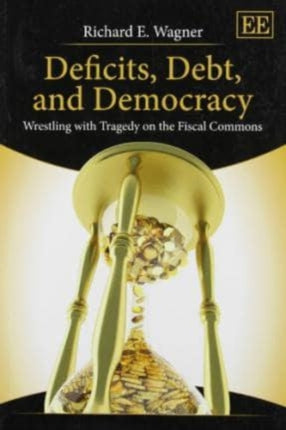 Deficits, Debt, and Democracy: Wrestling with Tragedy on the Fiscal Commons