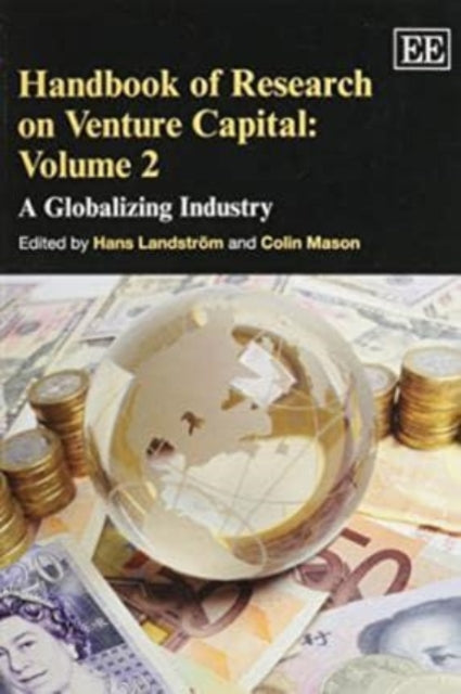 Handbook of Research on Venture Capital: Volume 2: A Globalizing Industry