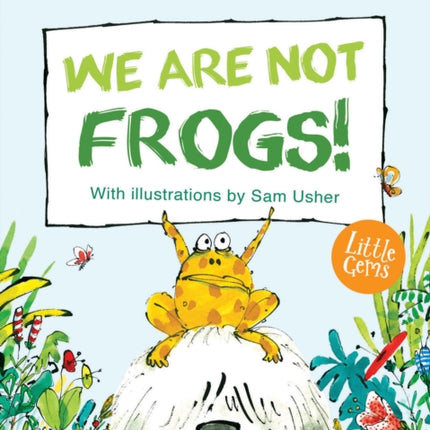 Little Gems – We Are Not Frogs!