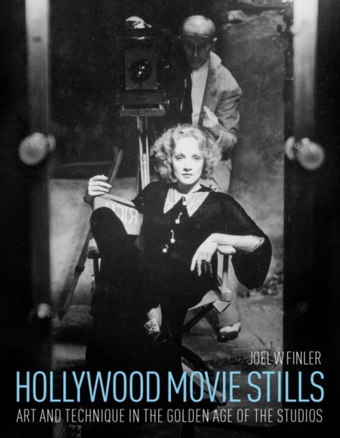 Hollywood Movie Stills Art and Technique in the Golden Age of the Studios by Finler Joel W  Author  ON Jun292012 Hardback