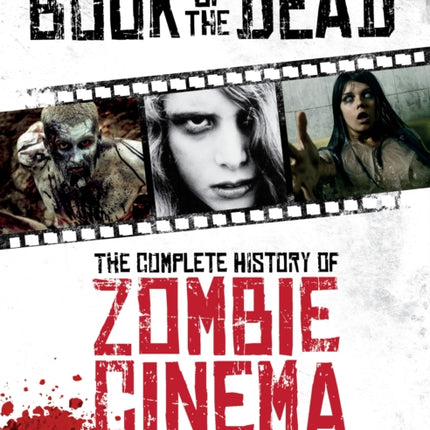 Book of the Dead The Complete History of Zombie Cinema Updated  Fully Revised Edition