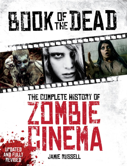 Book of the Dead The Complete History of Zombie Cinema Updated  Fully Revised Edition