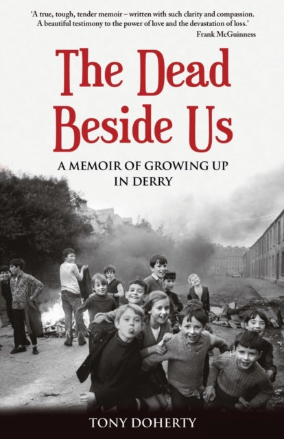 The Dead Beside Us:: A Memoir of Growing up in Derry