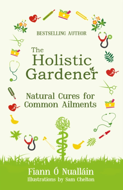 The Holistic Gardener: Natural Cures for Common Ailments