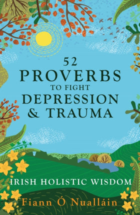 52 Proverbs to Fight Depression and Trauma: Irish
