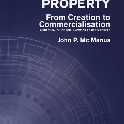 Intellectual Property: From Creation to Commercialisation