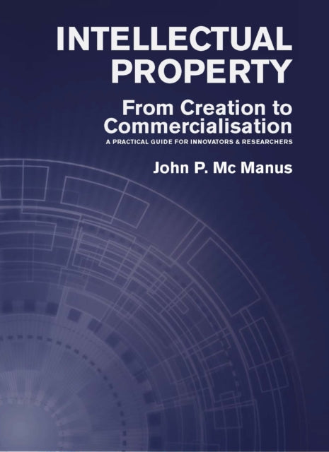 Intellectual Property: From Creation to Commercialisation