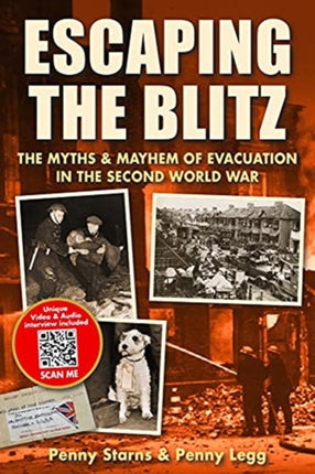 Escaping the Blitz: The Myths & Mayhem of Evacuation in the Second World War