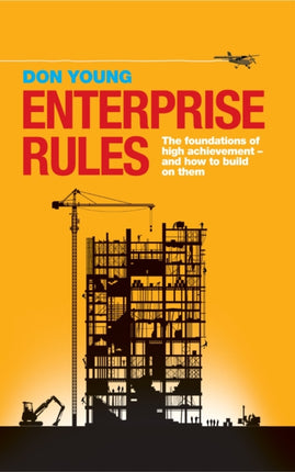 Enterprise Rules The Foundations of High Achievement  and How to Build on Them