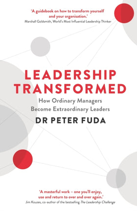 Leadership Transformed: How Ordinary Managers Become Extraordinary Leaders