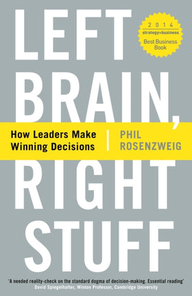 Left Brain, Right Stuff: How Leaders Make Winning Decisions