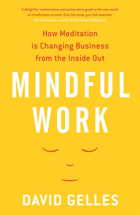 Mindful Work: How Meditation is Changing Business from the Inside Out