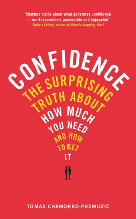 Confidence: The surprising truth about how much you need and how to get it