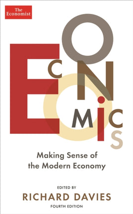 The Economist: Economics 4th edition: Making sense of the Modern Economy