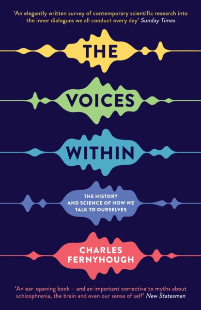 The Voices Within: The History and Science of How We Talk to Ourselves