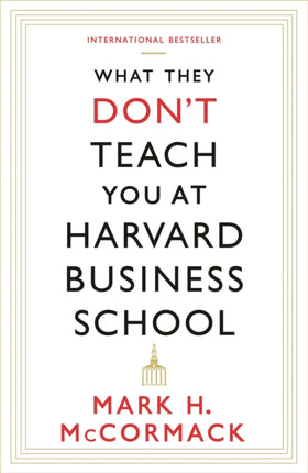 What They Don't Teach You At Harvard Business School