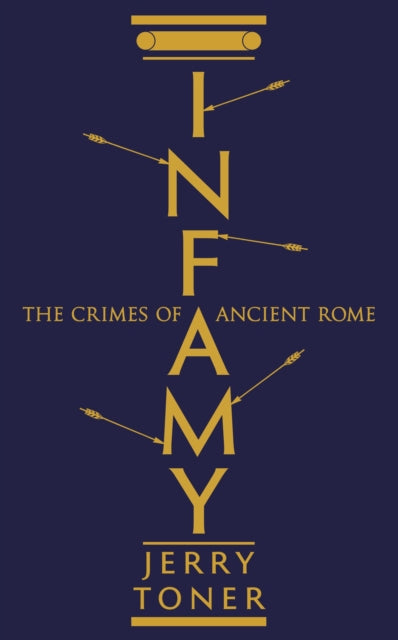 Infamy: The Crimes of Ancient Rome