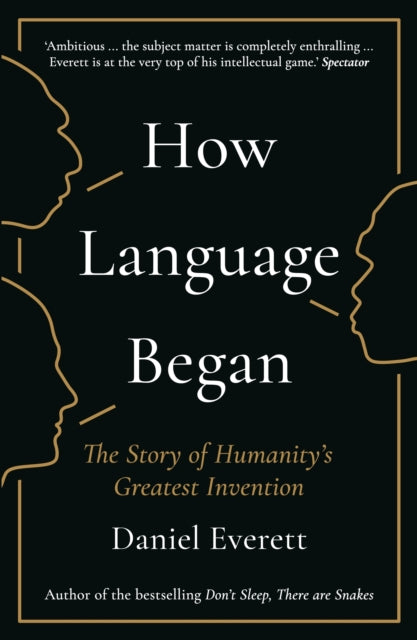 How Language Began: The Story of Humanity’s Greatest Invention