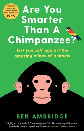 Are You Smarter Than A Chimpanzee?: Test yourself against the amazing minds of animals