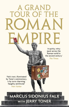 A Grand Tour of the Roman Empire by Marcus Sidonius Falx