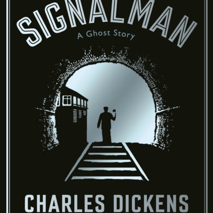 The Signalman: A Ghost Story