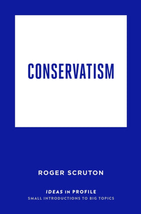 Conservatism: Ideas in Profile