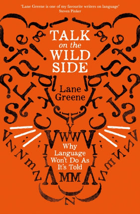 Talk on the Wild Side: Why Language Won't Do As It's Told