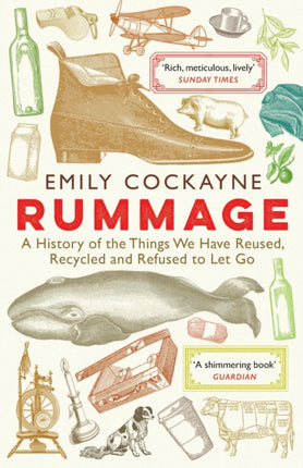 Rummage: A History of the Things We Have Reused, Recycled and Refused to Let Go