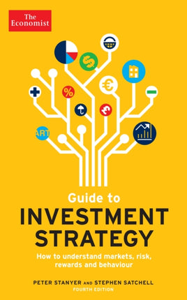 The Economist Guide To Investment Strategy 4th Edition: How to understand markets, risk, rewards and behaviour