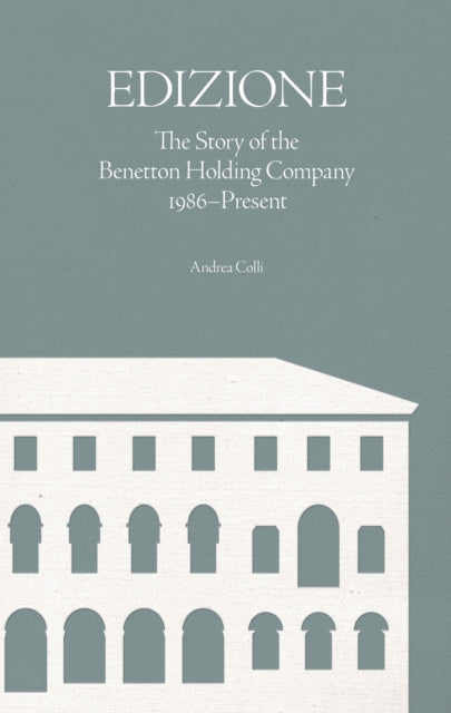 Edizione: The Story of the Benetton Holding Company 1986-Present