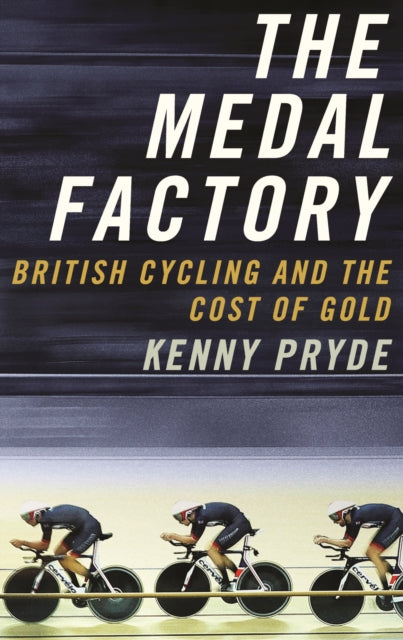 The Medal Factory: British Cycling and the Cost of Gold