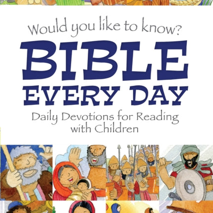 Would you like to know Bible Every Day: Daily devotions for Reading with children