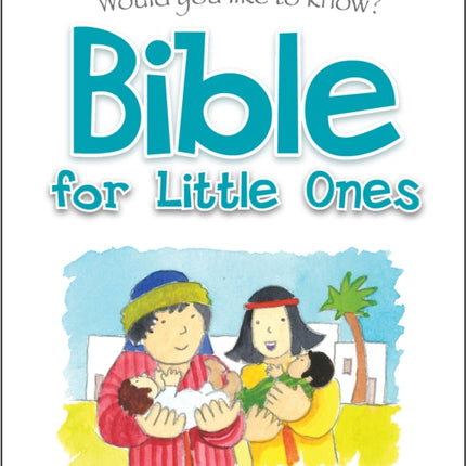 Would You Like to Know Bible for Little Ones