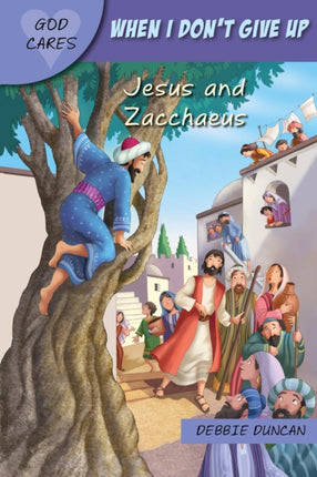 God Cares When I don't give up: Jesus and Zacchaeus