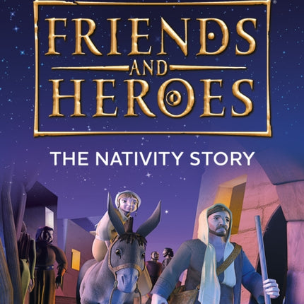 Friends and Heroes: The Nativity Story