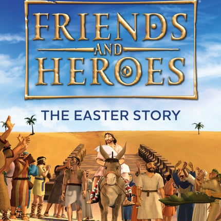 Friends and Heroes: The Easter Story